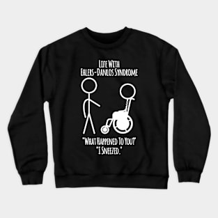 Life With Ehlers-Danlos Syndrome - I Sneezed Crewneck Sweatshirt